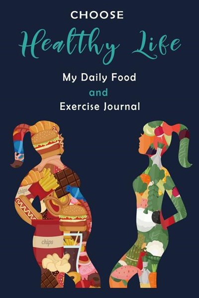 Choose Healthy Life: My Food and Exercise Journal