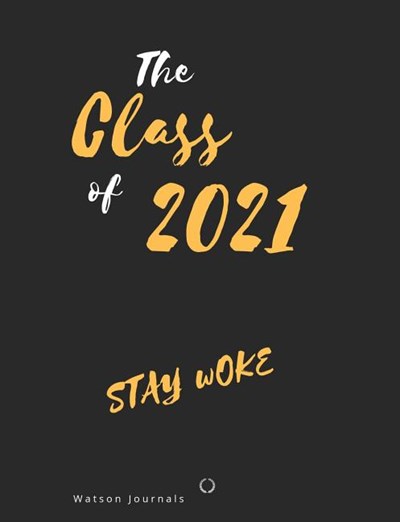 The Class of 2021 Stay Woke: School memories in notebook or journal style