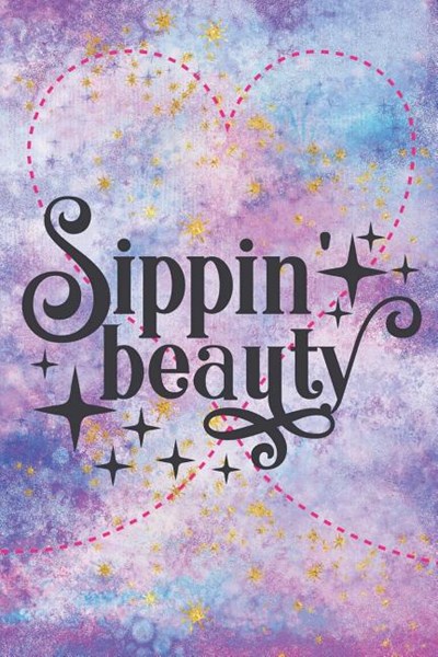 Sippin Beauty: Cute Beauty Notebook Workbook Journal Diary to write in