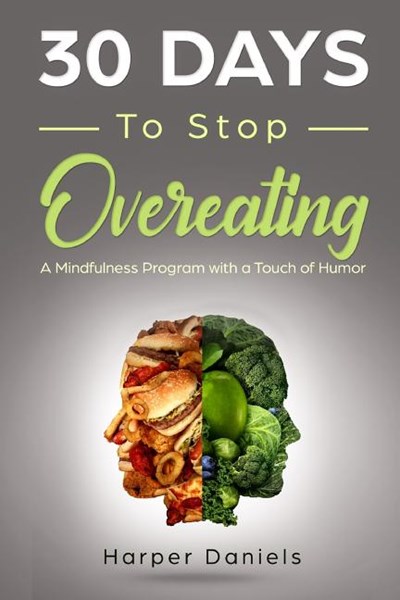 30 Days to Stop Overeating: A Mindfulness Program with a Touch of Humor