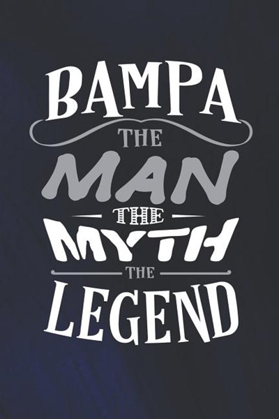 Bampa The Man The Myth The Legend: Family life grandpa dad men father's day gift love marriage friendship parenting wedding divorce Memory dating Jour