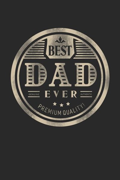 Best Dad Ever Genuine Authentic Premium Quality: Family life grandpa dad men father's day gift love marriage friendship parenting wedding divorce Memo