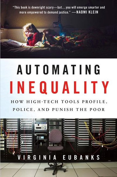 Automating Inequality: How High-Tech Tools Profile, Police, and Punish the Poor