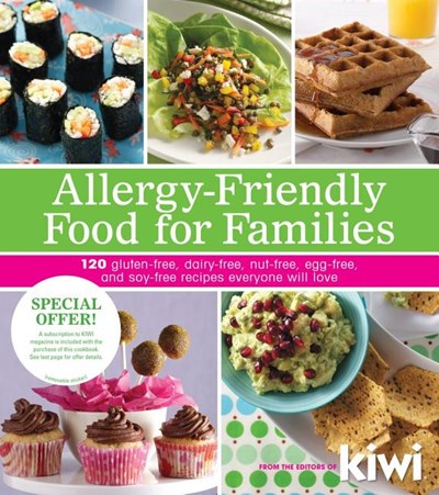 Allergy-Friendly Food for Families: 120 Gluten-Free, Dairy-Free, Nut-Free, Egg-Free, and Soy-Free Recipes Everyone Will Enjoy (Original)