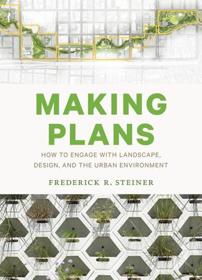 Making Plans: How to Engage with Landscape, Design, and the Urban Environment