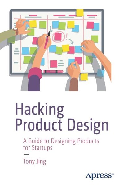 Hacking Product Design: A Guide to Designing Products for Startups