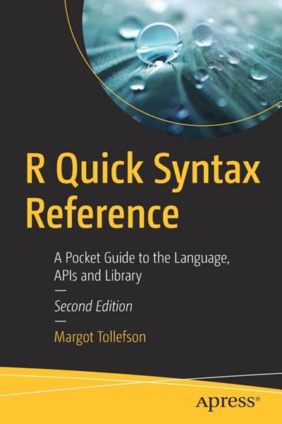 R Quick Syntax Reference: A Pocket Guide to the Language, APIs and Library