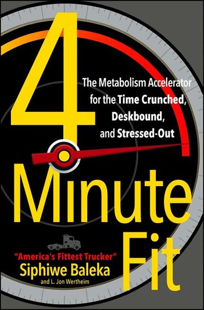 4-Minute Fit: The Metabolism Accelerator for the Time Crunched, Deskbound, and Stressed-Out