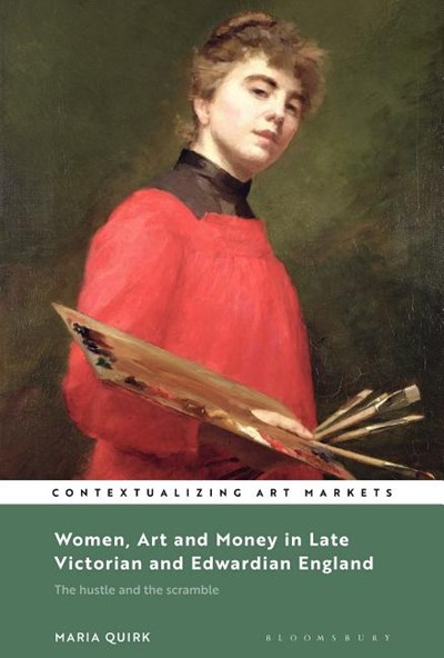 Women, Art and Money in Late Victorian and Edwardian England: The Hustle and the Scramble