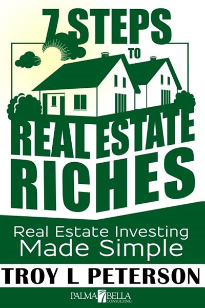 7 Steps to Real Estate Riches: Real Estate Investing Made Simple