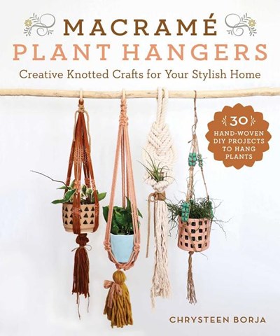 Macram� Plant Hangers: Creative Knotted Crafts for Your Stylish Home