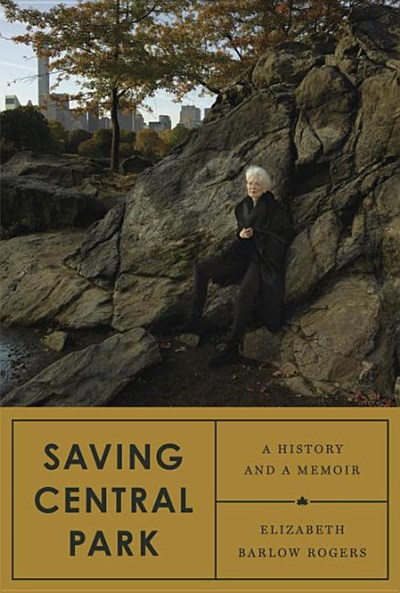 Saving Central Park: A History and a Memoir