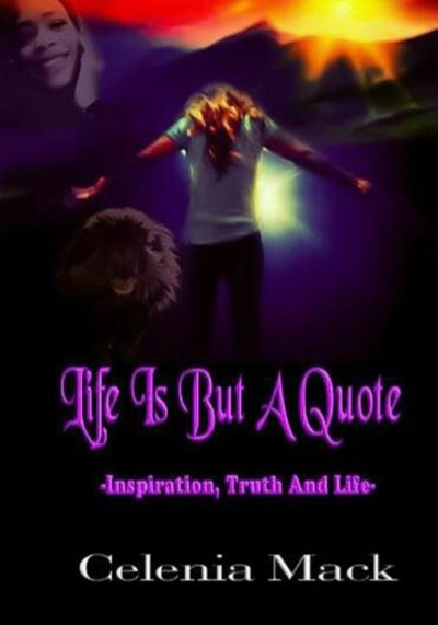 Life Is But a Quote: Inspiration Truth and Life