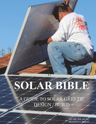 Solar Bible: Guide to Design / Build Solar Electric Grid Tie Systems