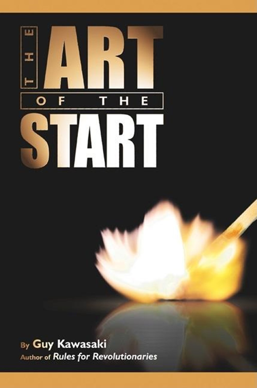 Art of the Start: The Time-Tested, Battle-Hardened Guide for Anyone Starting Anything