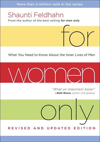 For Women Only: What You Need to Know about the Inner Lives of Men (Revised, Updated)