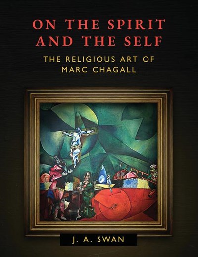  On the Spirit and the Self: The Religious Art of Marc Chagall