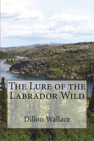 The Lure of the Labrador Wild