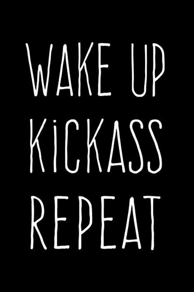 Wake Up, Kick Ass, Repeat: 6x9 Motivational Humor Journal