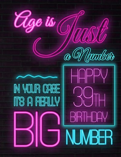 Happy 39th Birthday: Better Than a Birthday Card! Neon Sign Themed Birthday Book with 105 Lined Pages to Write in That Can Be Used as a Jou