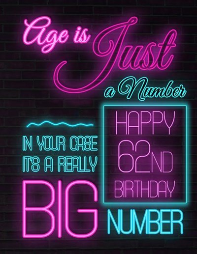 Happy 62nd Birthday: Better Than a Birthday Card! Neon Sign Themed Birthday Book with 105 Lined Pages to Write in That Can Be Used as a Jou