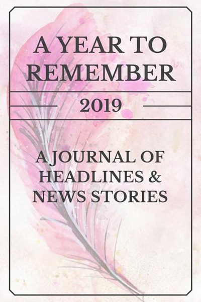 A Year to Remember 2019: A Journal of Headlines & News Stories Pink Feather