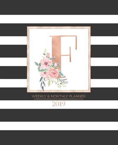 Weekly & Monthly Planner 2019: Black and White Stripes with Rose Gold Monogram Letter F and Pink Flowers (7.5 X 9.25") Vertical Striped at a Glance P