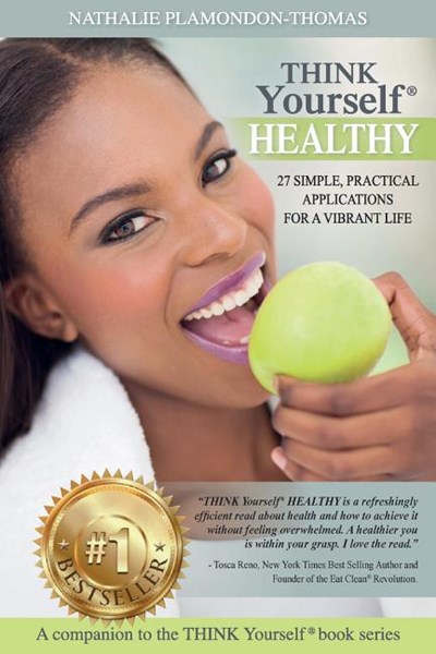 Think Yourself Healthy: 27 Simple, Practical Applications for a Vibrant Life