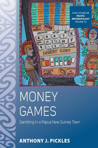 Money Games: Gambling in a Papua New Guinea Town