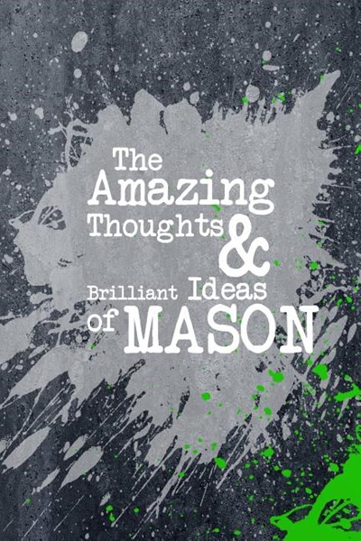 The Amazing Thoughts and Brilliant Ideas of Mason: A Boys Journal for Young Writers