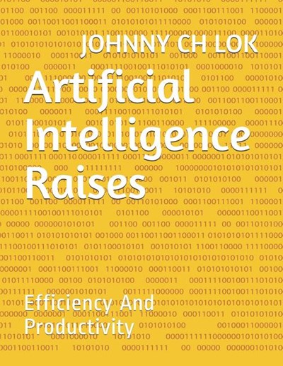 Artificial Intelligence Raises: Efficiency and Productivity