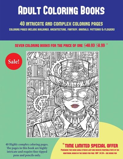 Adult Coloring Books (40 Complex and Intricate Coloring Pages): An Intricate and Complex Coloring Book That Requires Fine-Tipped Pens and Pencils Only