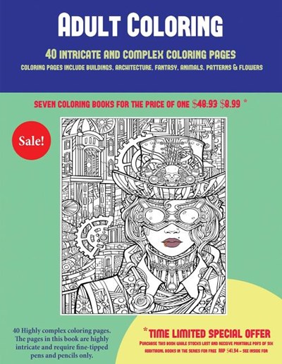 Adult Coloring (40 Complex and Intricate Coloring Pages): An Intricate and Complex Coloring Book That Requires Fine-Tipped Pens and Pencils Only: Colo