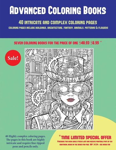 Advanced Coloring Books (40 Complex and Intricate Coloring Pages): An Intricate and Complex Coloring Book That Requires Fine-Tipped Pens and Pencils O