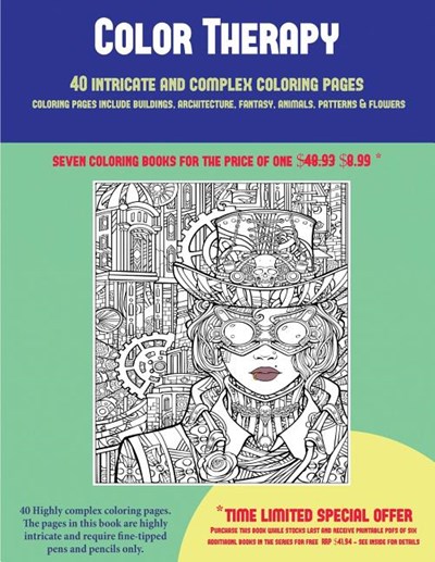 Color Therapy (40 Complex and Intricate Coloring Pages): An Intricate and Complex Coloring Book That Requires Fine-Tipped Pens and Pencils Only: Color