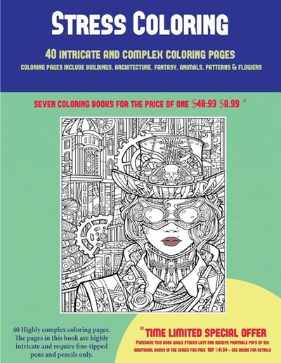 Stress Coloring (40 Complex and Intricate Coloring Pages): An Intricate and Complex Coloring Book That Requires Fine-Tipped Pens and Pencils Only: Col