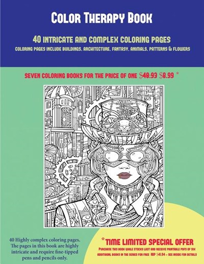 Color Therapy Book (40 Complex and Intricate Coloring Pages): An Intricate and Complex Coloring Book That Requires Fine-Tipped Pens and Pencils Only: