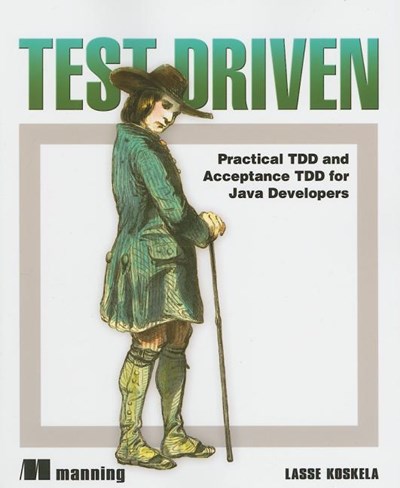 Test Driven: Practical TDD and Acceptance TDD for Java Developers