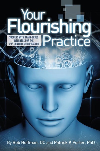 Your Flourishing Practice: Success with Brain-Based Wellness for the 21st Century Chiropractor