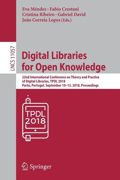 Digital Libraries for Open Knowledge: 22nd International Conference on Theory and Practice of Digital Libraries, Tpdl 2018, Porto, Portugal, September