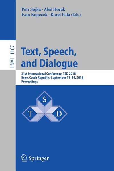 Text, Speech, and Dialogue: 21st International Conference, Tsd 2018, Brno, Czech Republic, September 11-14, 2018, Proceedings