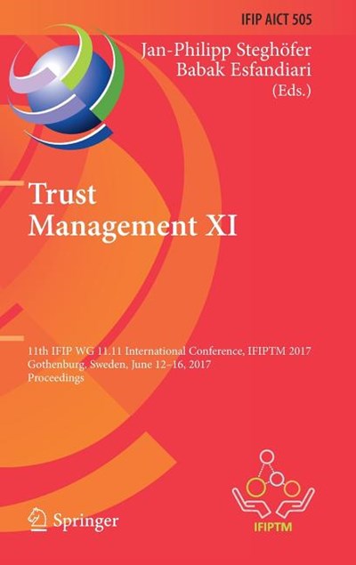 Trust Management XI: 11th Ifip Wg 11.11 International Conference, Ifiptm 2017, Gothenburg, Sweden, June 12-16, 2017, Proceedings