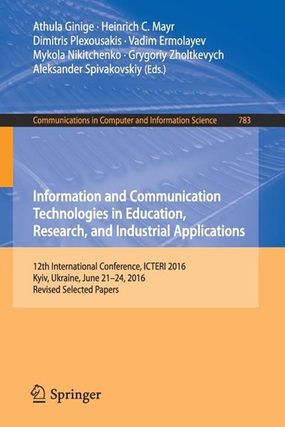 Information and Communication Technologies in Education, Research, and Industrial Applications: 12th International Conference, Icteri 2016, Kyiv, Ukra