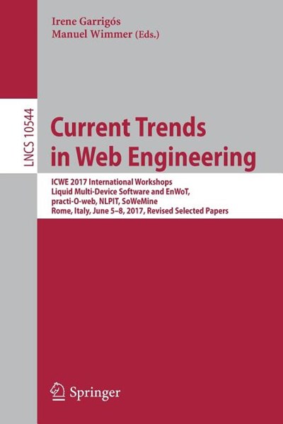 Current Trends in Web Engineering: Icwe 2017 International Workshops, Liquid Multi-Device Software and Enwot, Practi-O-Web, Nlpit, Sowemine, Rome, Ita