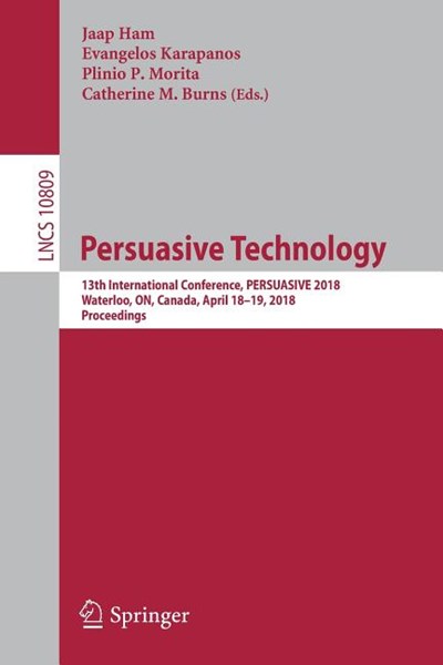 Persuasive Technology: 13th International Conference, Persuasive 2018, Waterloo, On, Canada, April 18-19, 2018, Proceedings