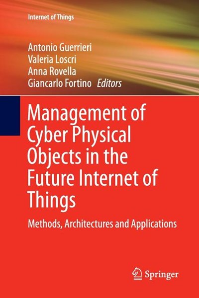 Management of Cyber Physical Objects in the Future Internet of Things: Methods, Architectures and Applications