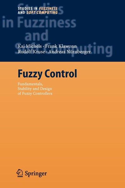 Fuzzy Control: Fundamentals, Stability and Design of Fuzzy Controllers