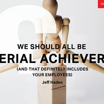 We Should All Be Serial Achievers (and That Definitely Includes Your Employees)