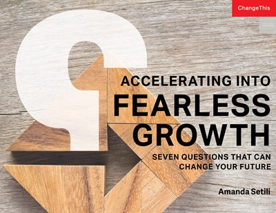 Accelerating into Fearless Growth: Seven Questions That Can Change Your Future
