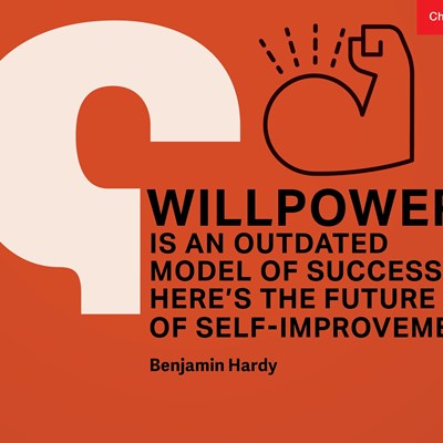 Willpower Is an Outdated Model of Success: Here's the Future of Self-improvement